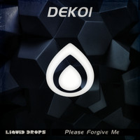 Dekoi - Please Forgive Me