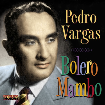 Pedro Vargas - Bolero Mambo