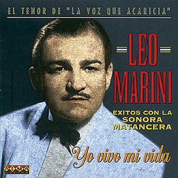 Leo Marini - La Voz Romántica De América - Yo Vivo Mi Vida