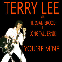 Terry Lee, Herman Brood & Long Tall Ernie - You're Mine