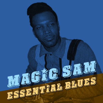 Magic Sam - Essential Blues