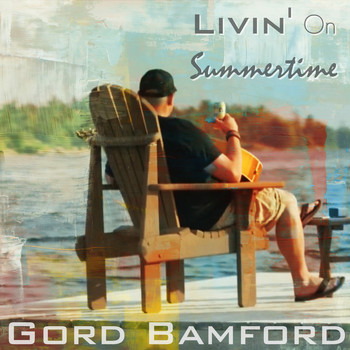 Gord Bamford - Livin' on Summertime