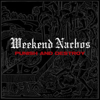Weekend Nachos - Punish and Destroy