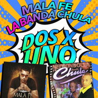 Mala Fe & Nelsón de la Olla y la Banda Chula - Dos X Uno