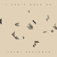 Jaimi Faulkner - I Can't Hold On