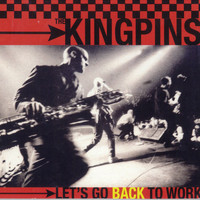The Kingpins - Let's Go BACK to Work