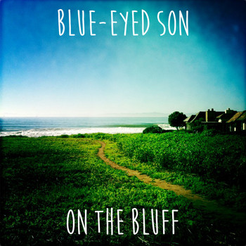 Blue-Eyed Son - On the Bluff (Explicit)
