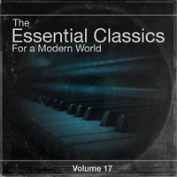 Various Soloists, Various Conductors, Various Orchestras - The Essential Classics For a Modern World, Vol.17