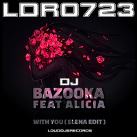 DJ Bazooka feat. Alicia - With You (Elena Edit)