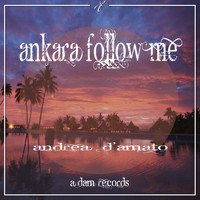 Andrea D'Amato - Ankara Follow Me