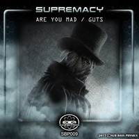 Supremacy - Are You Mad / Guts