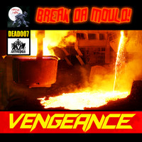 Vengeance - Break Da Mould!