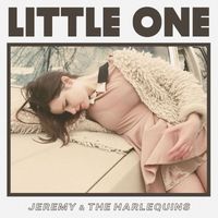 Jeremy & The Harlequins - Little One