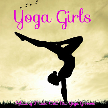 Namaste - Yoga Girls – Relaxing Music Chill Out Yoga Grooves