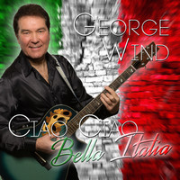 George Wind - Ciao ciao bella Italia