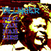 Dillinger - Tell Yah Nah Lies