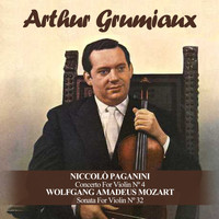 Arthur Grumiaux - Niccolò Paganini: Concerto For Violin Nº 4 / Wolfgang Amadeus Mozart: Sonata For Violin Nº 32