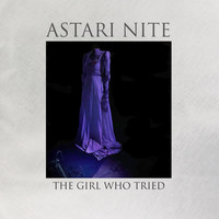 Astari Nite - The Girl Who Tried