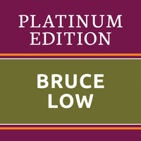 Bruce Low - Bruce Low - Platinum Edition (The Greatest Hits Ever!)