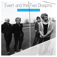 Ewert and the Two Dragons - (In the End) There's Only Love