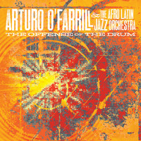 Arturo O'Farrill & The Afro Latin Jazz Orchestra - The Offense of the Drum