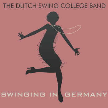 Dutch Swing College Band - Swinging in Germany (Live in Berlin)