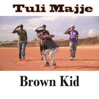 Brown Kid - Tuli Majje