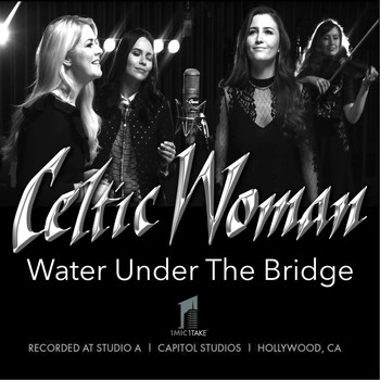 Celtic Woman - Water Under the Bridge
