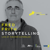 Fred Frith - Storytelling (Live at Theater Gütersloh) [European Jazz Legends, Vol. 12]