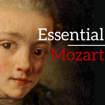 Wolfgang Amadeus Mozart - Essential Mozart
