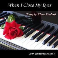 Clare Kindon, John Whitehouse - When I close my eyes