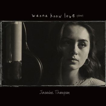 Jasmine Thompson - Wanna Know Love (Piano Version)