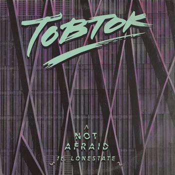 Tobtok - Not Afraid (feat. Lonestate)