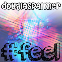 Douglas Palmer - #Feel