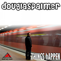 Douglas Palmer - Things Happen