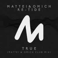 Mattei & Omich & Re-Tide - True (Mattei & Omich Club Mix)