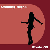 Route 69 - Chasing Highs