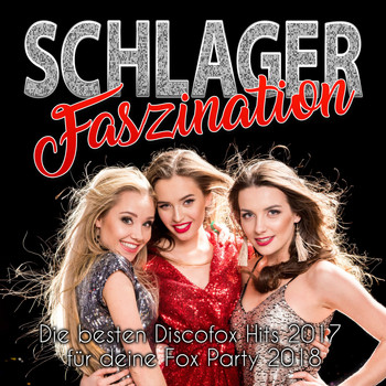 Various Artists - Schlager Faszination - Die besten Discofox Hits 2017 für deine Fox Party 2018
