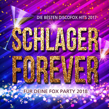 Various Artists - Schlager Forever - Die besten Discofox Hits 2017 für deine Fox Party 2018