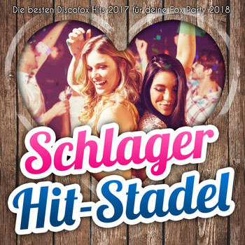 Various Artists - Schlager Hit-Stadel - Die besten Discofox Hits 2017 für deine Fox Party 2018