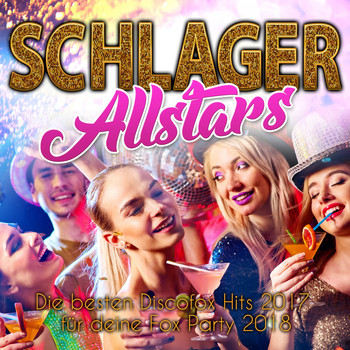 Various Artists - Schlager Allstars - Die besten Discofox Hits 2017 für deine Fox Party 2018