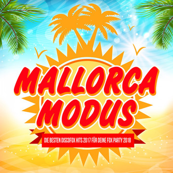 Various Artists - Mallorca Modus - Die besten Discofox Hits 2017 für deine Fox Party 2018