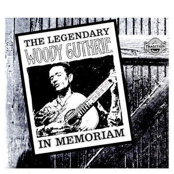 Woody Guthrie - The Legendary Woody Guthrie in Memoriam