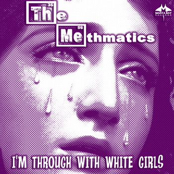 The Methmatics - I'm Through with White Girls
