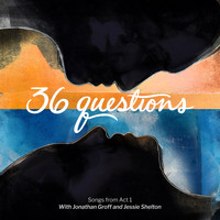 36 Questions - 36 Questions: Songs from Act 1
