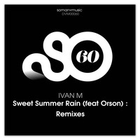 Ivan M - Sweet Summer Rain : Remixes