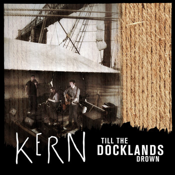 Kern - Till the Docklands Drown