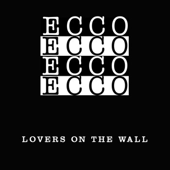 Ecco - Lovers On The Wall