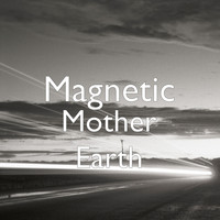 Magnetic - Mother Earth