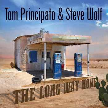Tom Principato and Steve Wolf - The Long Way Home
